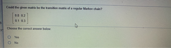 Solved Could the given matrix be the transition matrix of a | Chegg.com