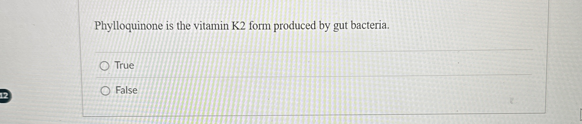 Solved Phylloquinone is the vitamin K2 ﻿form produced by gut