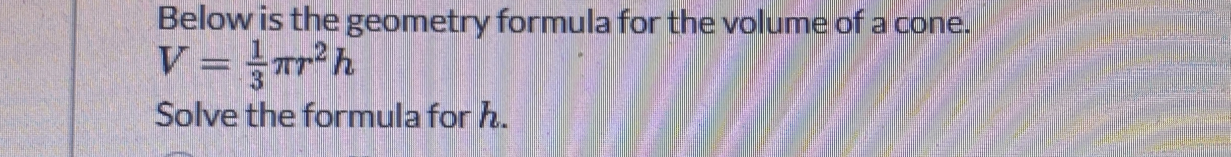 Solved Below is the geometry formula for the volume of a | Chegg.com