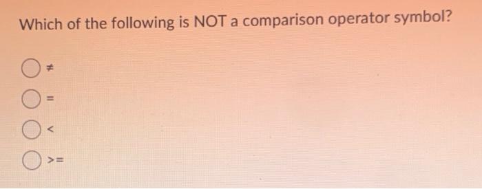 solved-which-of-the-following-is-not-a-comparison-operator-chegg