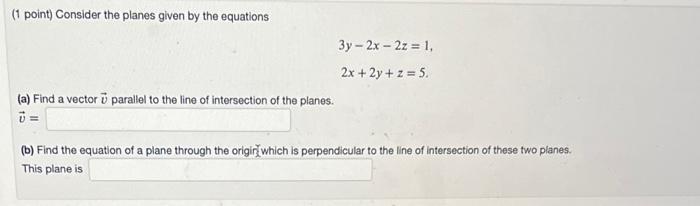 Solved (1 Point) Consider The Planes Given By The Equations | Chegg.com