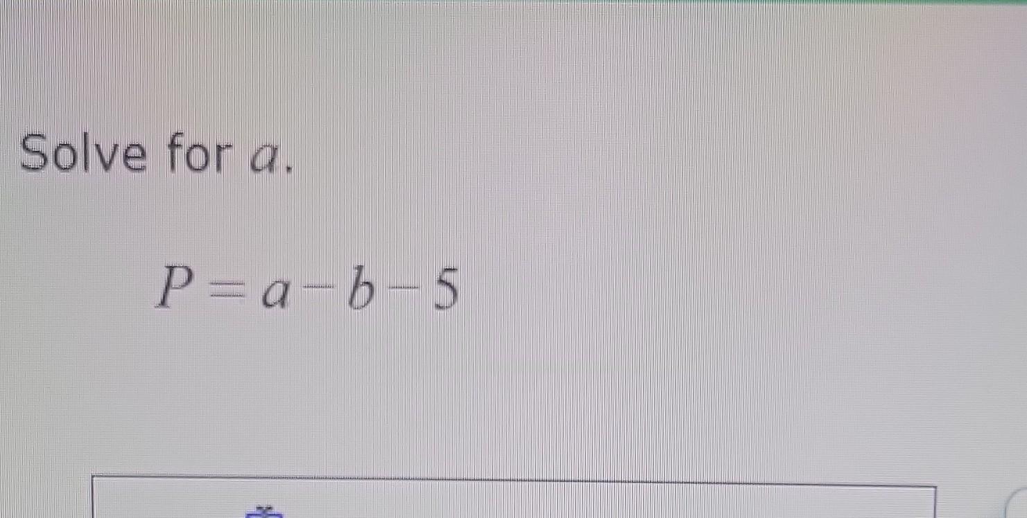 Solved Solve For A. P=a−b−5 | Chegg.com