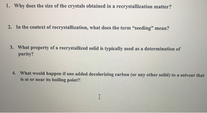 Solved 1. Why does the size of the crystals obtained in a | Chegg.com