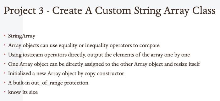Solved Project 3 - Create A Custom String Array Class • | Chegg.com