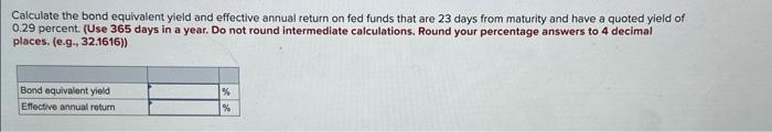 Solved Calculate The Bond Equivalent Yield And Effective | Chegg.com