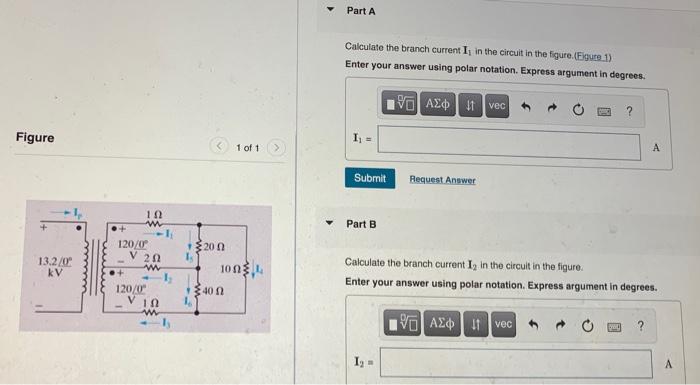 Calculate the branch current \( I_{1} \) in the circuit in the figure.(Figure 1)
Enter your answer using polar notation. Expr