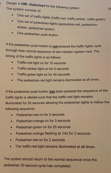 Design a UML Statechart for the following system:
The system consists of:
- One set of traffic-lights (traffic-red, traffic-a