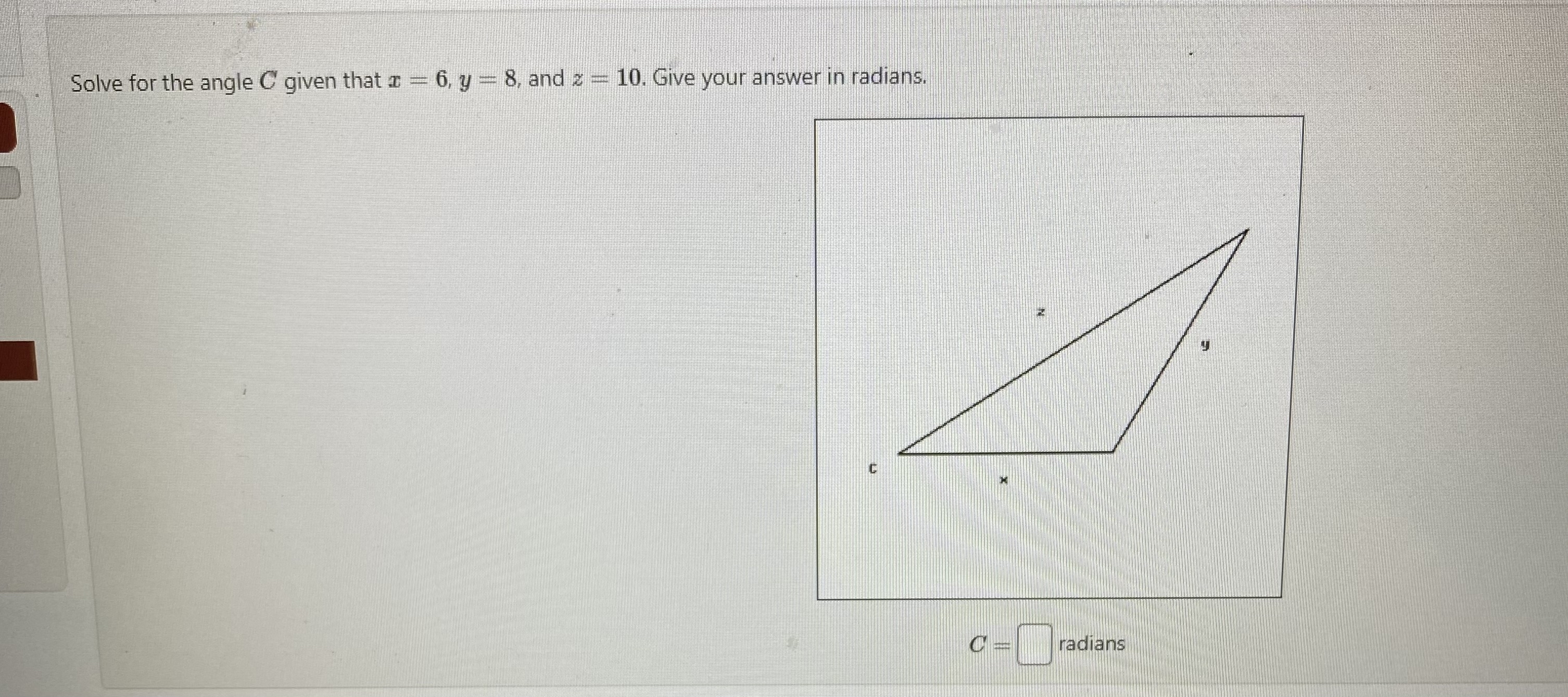 Solved Solve for the angle C ﻿given that x=6,y=8, ﻿and z=10. | Chegg.com