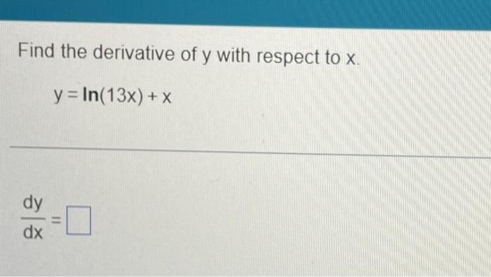 Solved Find the derivative of y with respect to x. | Chegg.com