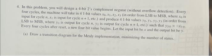 Solved 4. In this problem, you will design a 4-bit 2's | Chegg.com