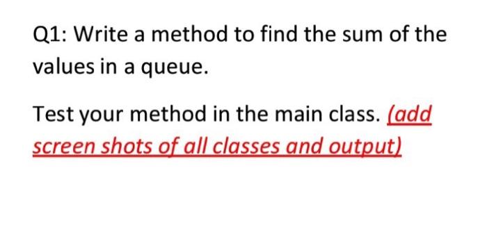 Solved Q1: Write a method to find the sum of the values in a | Chegg.com