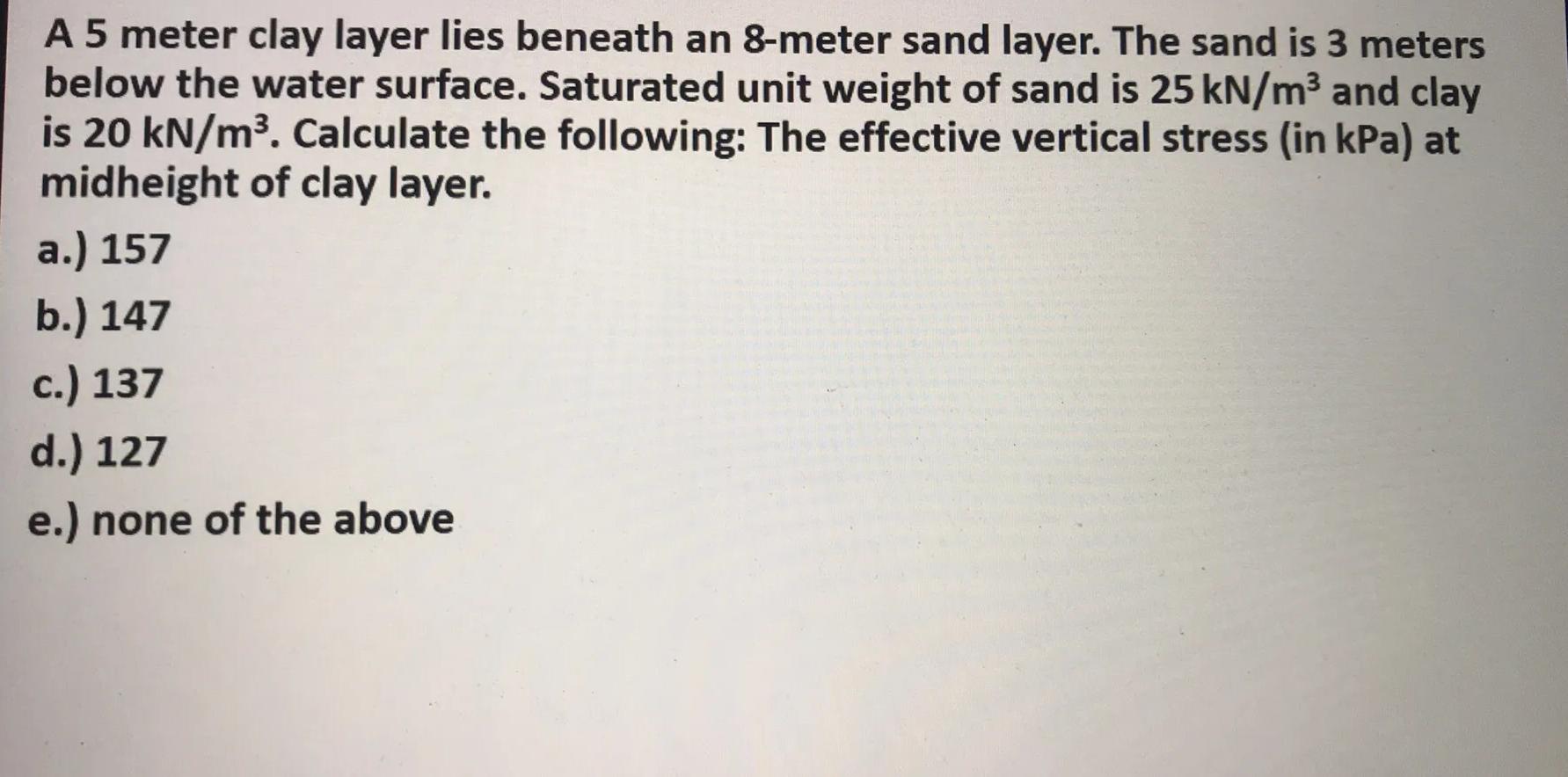 Solved A 5 meter clay layer lies beneath an 8meter sand