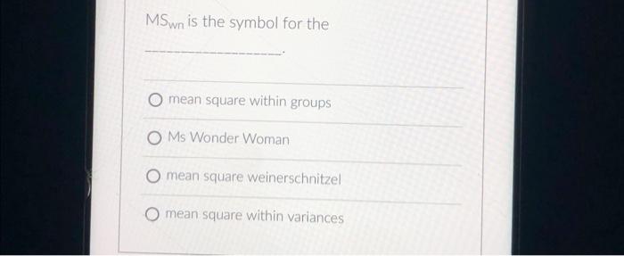 Solved MSwn is the symbol for the mean square within groups | Chegg.com