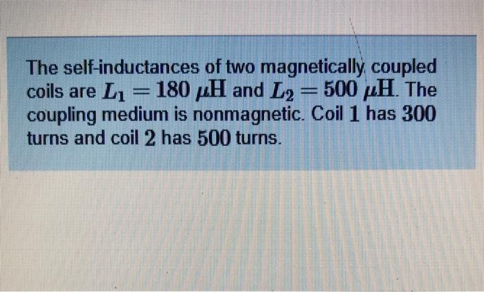 Solved The Self-inductances Of Two Magnetically Coupled | Chegg.com