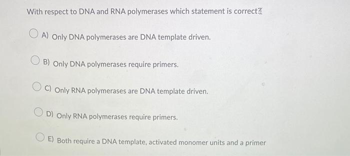 Solved With respect to DNA and RNA polymerases which | Chegg.com