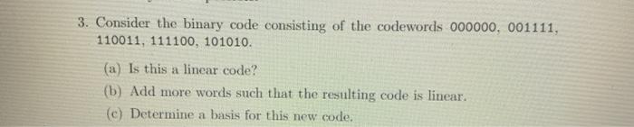 Solved 3. Consider the binary code consisting of the | Chegg.com
