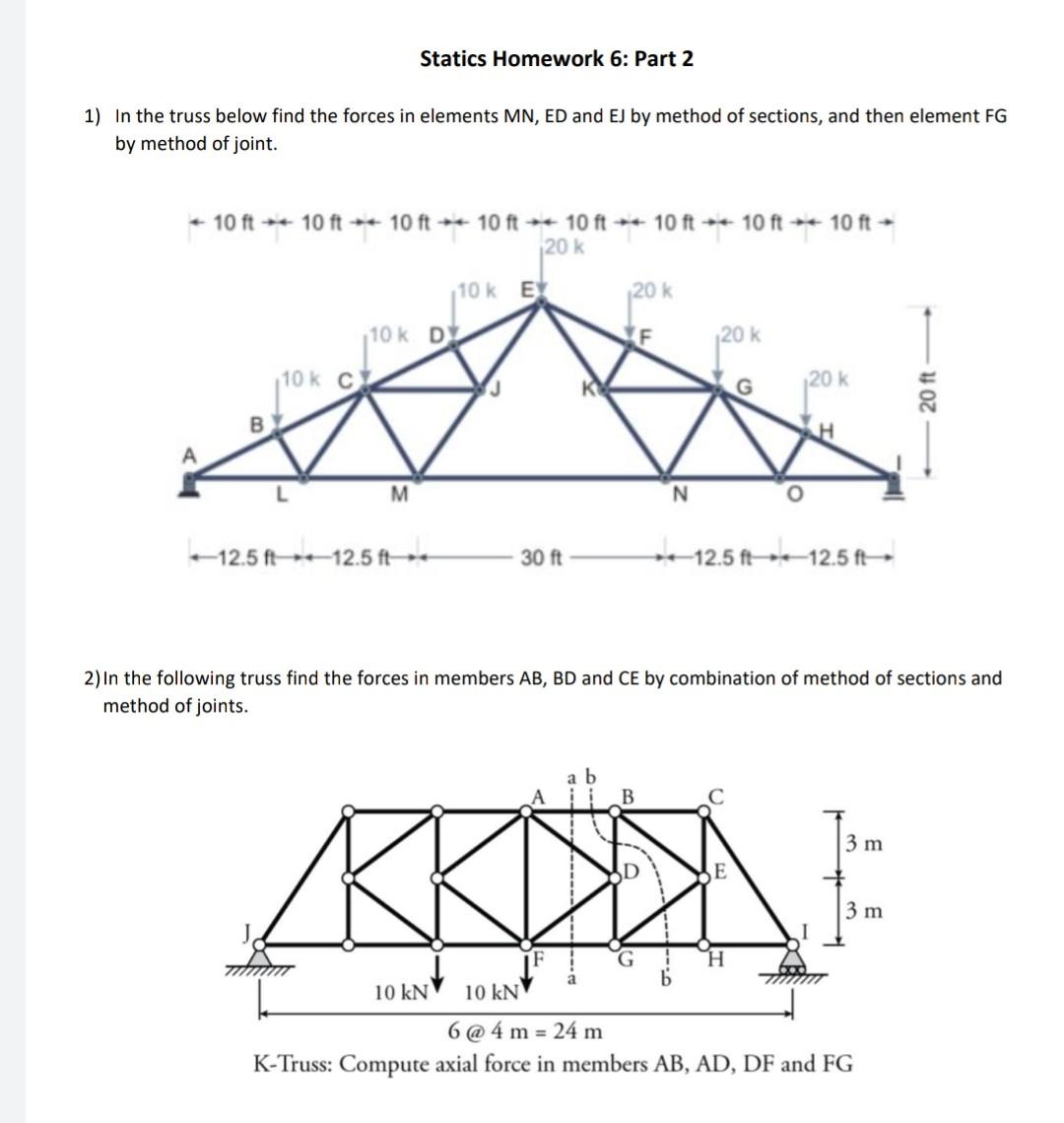 Solved Statics Homework 6: Part 2 1) In the truss below find | Chegg.com