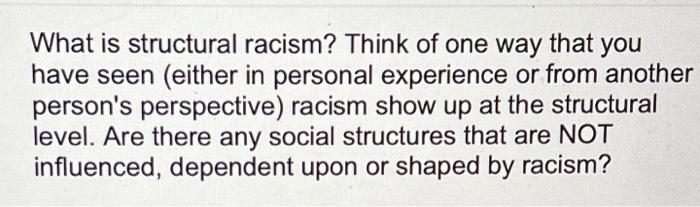 Solved What Is Structural Racism? Think Of One Way That You | Chegg.com