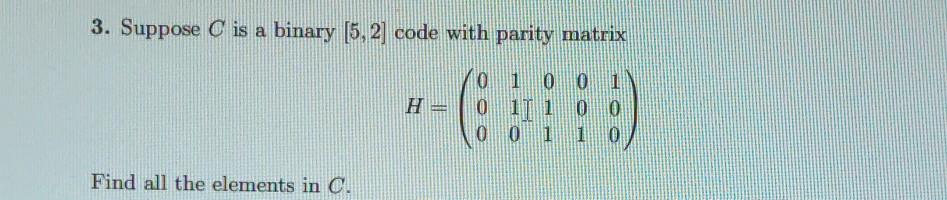Solved 3. Suppose C is a binary (5,2] code with parity | Chegg.com
