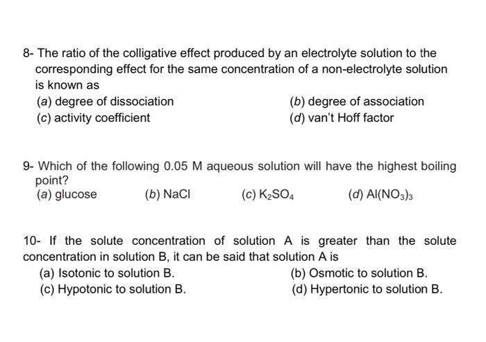 Solved 8- The ratio of the colligative effect produced by an | Chegg.com