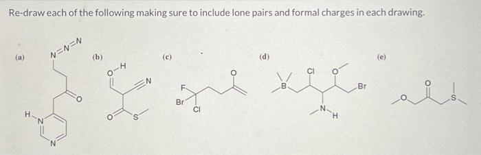 Solved Re Draw Each Of The Following Making Sure To Include