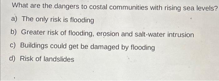 Solved What are the dangers to costal communities with | Chegg.com