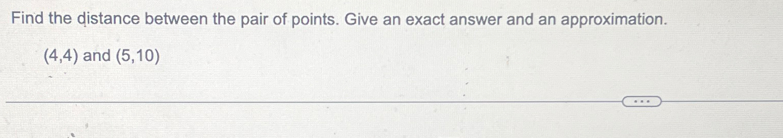 Solved Find the distance between the pair of points. Give an | Chegg.com