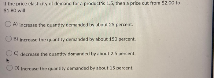 Solved If the price elasticity of demand for a product is | Chegg.com