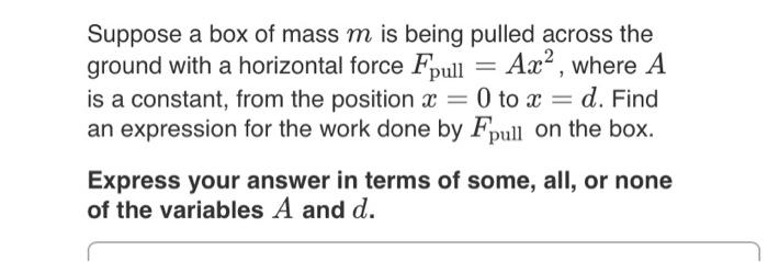 Solved Suppose A Box Of Mass M Is Being Pulled Across The 5920