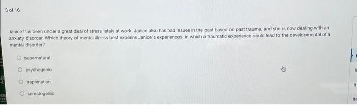 Janice has been under a great deal of stress lately at work. Janice also has had issues in the past based on past trauma, and
