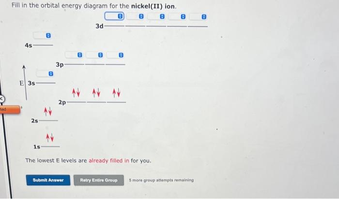 Fill in the orbital energy diagram for the nickel(II) ion.
The lowest E levels are already filled in for you.