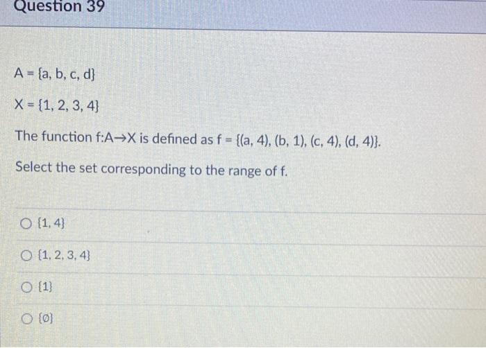 Solved Question 39 A = {a, B, C, D] X = {1, 2, 3, 4] The | Chegg.com