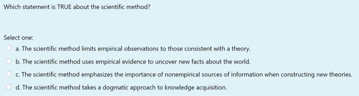 which of the following is not a true statement about scientific method
