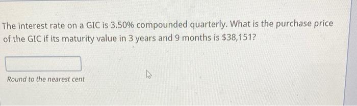 Solved The interest rate on a GIC is 3.50% compounded | Chegg.com