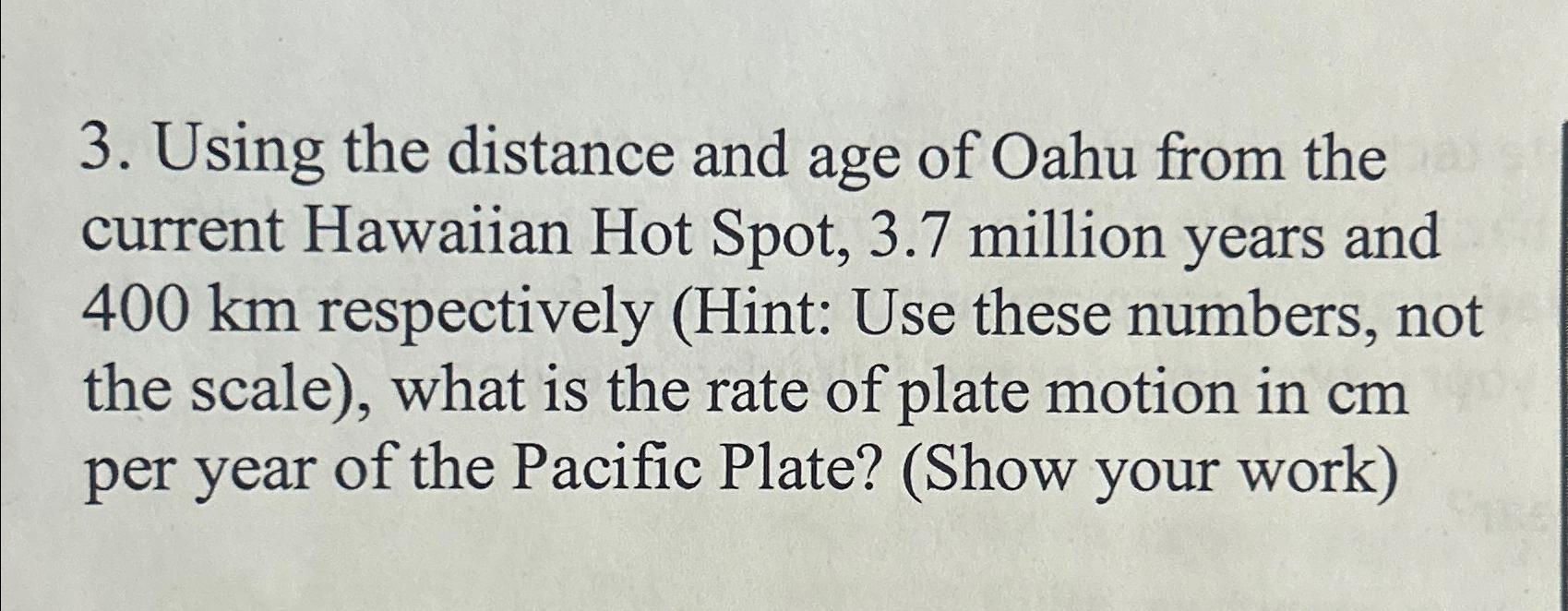 Solved Using the distance and age of Oahu from the current