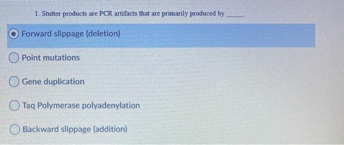 Solved 1. Stutter products are PCR artifacts that are | Chegg.com