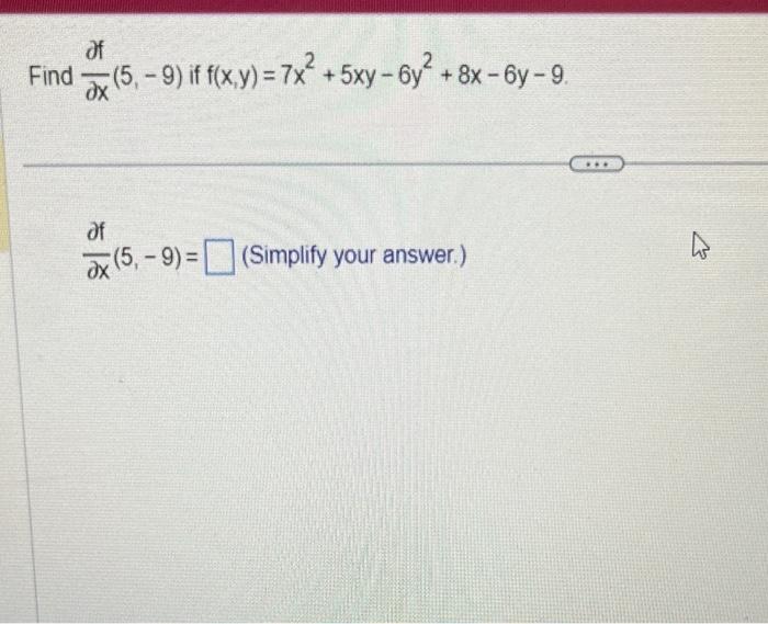 Solved D∂x∂f 5 −9 If F X Y 7x2 5xy−6y2 8x−6y−9 ∂x∂f 5 −9