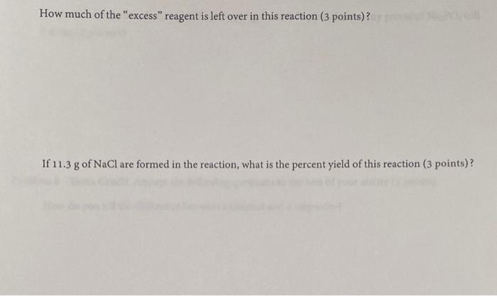 How much of the excess reagent is left over in this reaction (3 points)?
If \( 11.3 \mathrm{~g} \) of \( \mathrm{NaCl} \) a