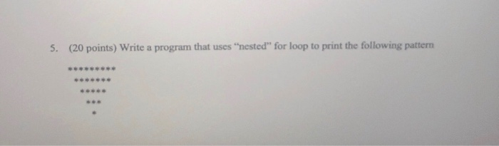 Solved 5. (20 points) Write a program that uses "nested" for | Chegg.com