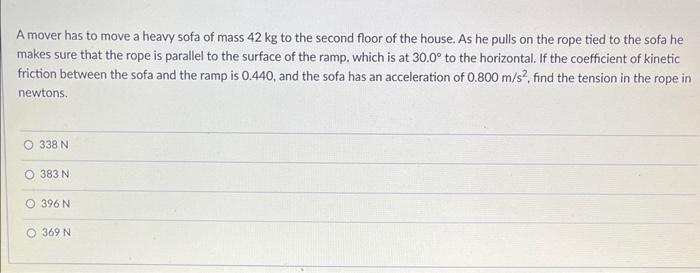 Solved A Mover Has To Move A Heavy Sofa Of Mass 42 Kg To The | Chegg.com
