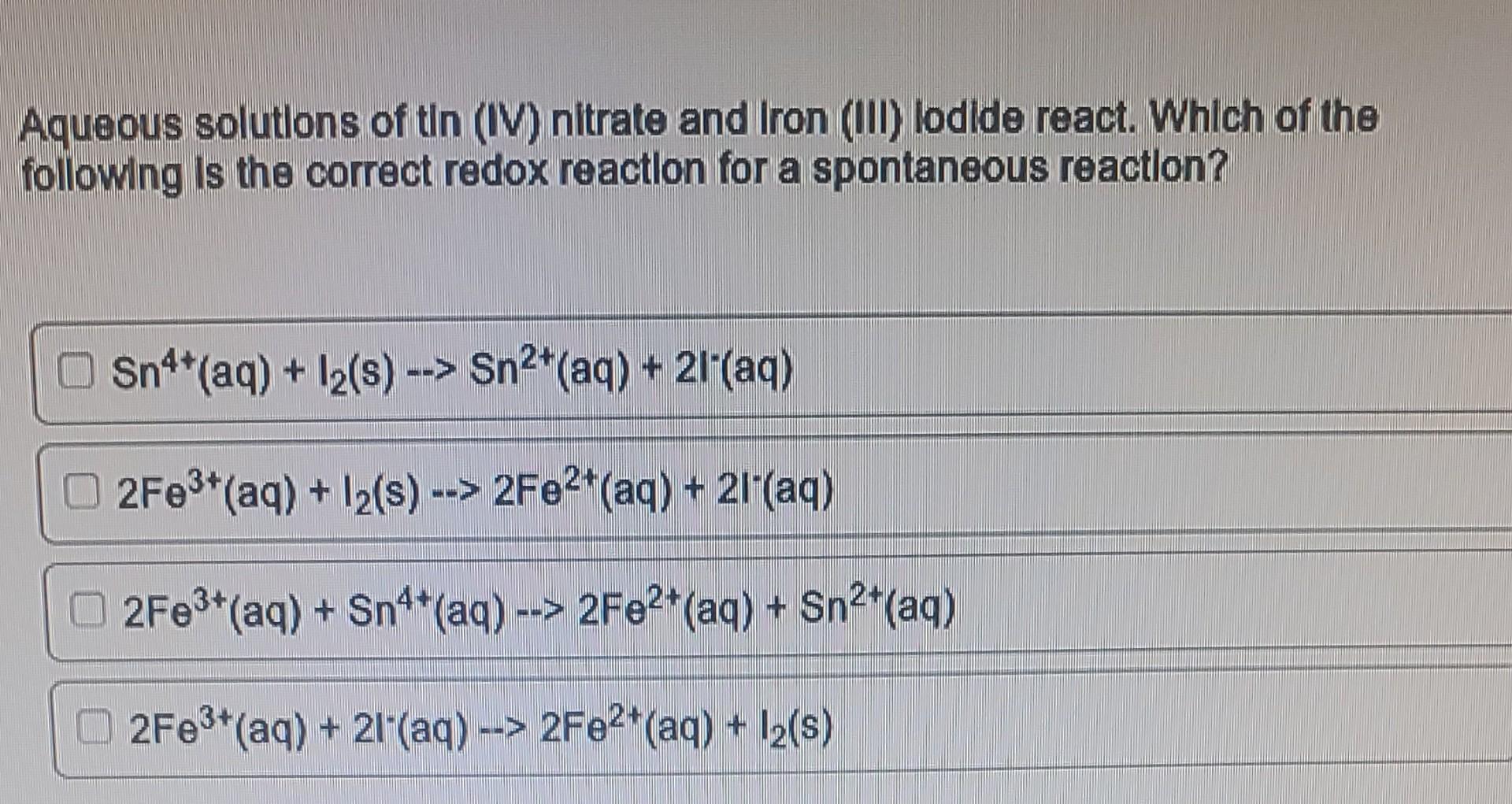 Solved Aqueous solutions of tin (IV) nitrate and Iron (III)
