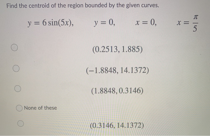 Solved Find the centroid of the region bounded by the given | Chegg.com