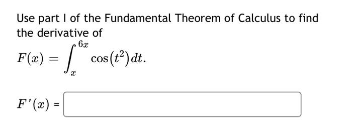 Solved Use Part I Of The Fundamental Theorem Of Calculus To 4563