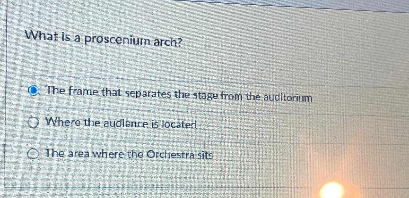 Solved What is a proscenium arch?The frame that separates | Chegg.com