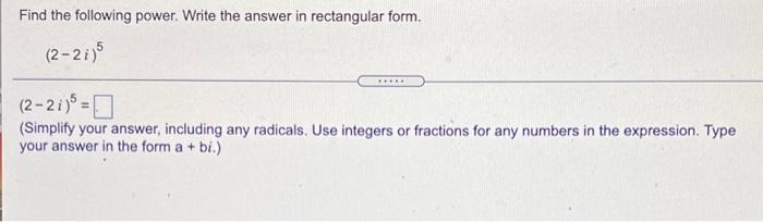 Solved Find the following power. Write the answer in | Chegg.com