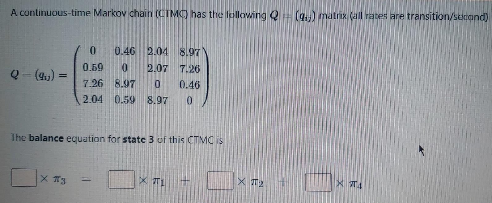 Solved A continuous-time Markov chain (CTMC) has the | Chegg.com
