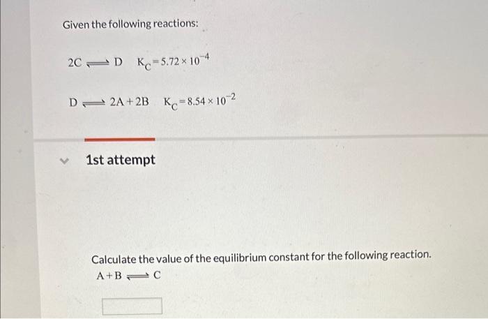 Solved Given the following reactions: 2C⇌DKC=5.72×10−4 D⇌2 | Chegg.com