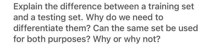 Solved Explain the difference between a training set and a | Chegg.com