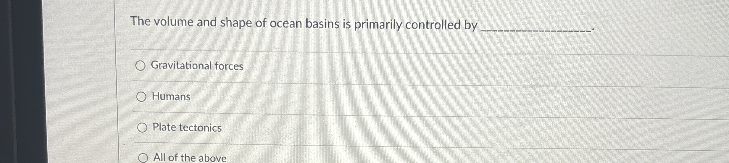 Solved The volume and shape of ocean basins is primarily | Chegg.com