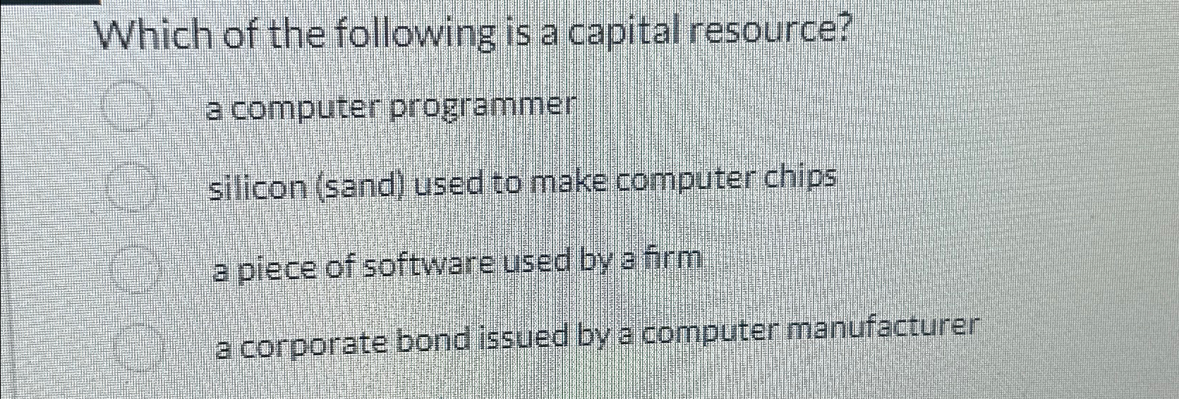 Solved Which of the following is a capital resource?a